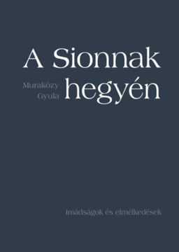A Sionnak hegyén - Imádságok és elmélkedések - puha kötés termékhez kapcsolódó kép