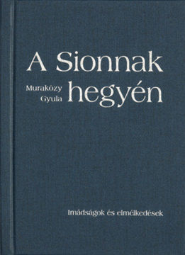 A Sionnak hegyén - Imádságok és elmélkedések - kemény kötés termékhez kapcsolódó kép
