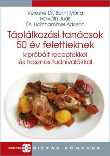 Táplálkozási tanácsok 50 év felettieknek - Kipróbált receptekkel és hasznos tudnivalókkal termékhez kapcsolódó kép