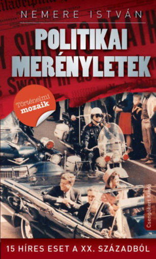 Politikai merényletek - 15 híres esete a XX. századból termékhez kapcsolódó kép