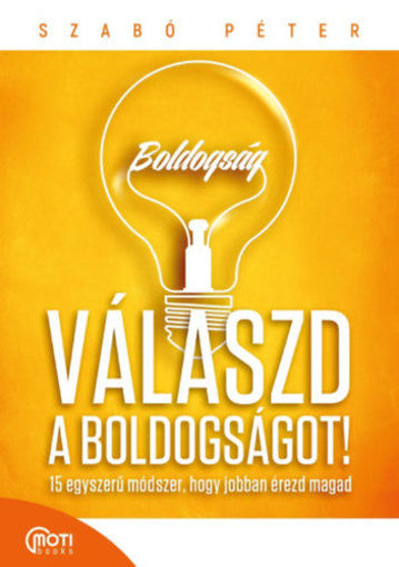 Válaszd a boldogságot! - 15 egyszerű módszer, hogy jobban érezd magad termékhez kapcsolódó kép