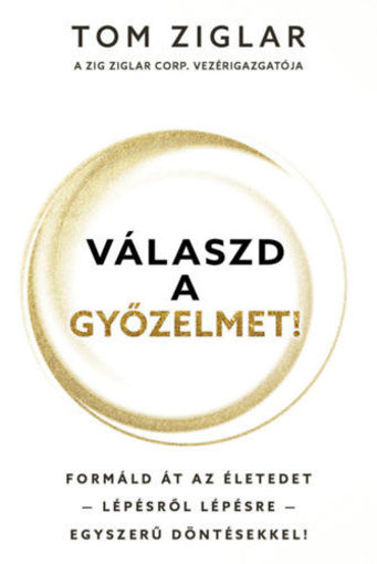 Válaszd a győzelmet! - Formáld át az életedet - lépésről lépésre - egyszerű döntésekkel! termékhez kapcsolódó kép