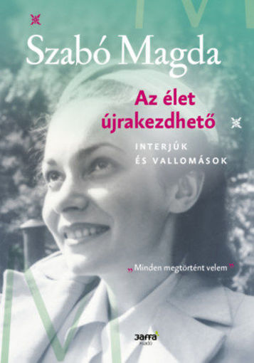 Az élet újrakezdhető - Interjúk és vallomások termékhez kapcsolódó kép