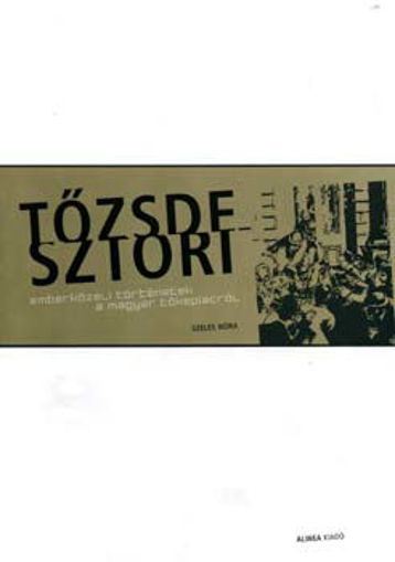 A tőzsdesztori - Emberközeli történetek a magyar tőkepiacról - Emberközeli történetek a magyar tőkepiacról termékhez kapcsolódó kép