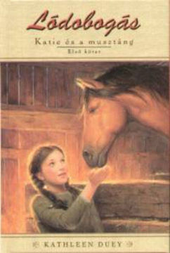 Lódobogás - Katie és a musztáng 1. - Lódobogás 1. kötet termékhez kapcsolódó kép