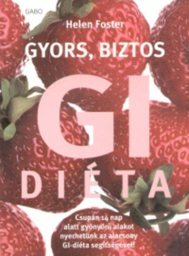 Gyors, biztos GI diéta - Csupán 14 nap alatt gyönyörű alakot nyerhetünk az alacsony GI- diéta segítségével termékhez kapcsolódó kép