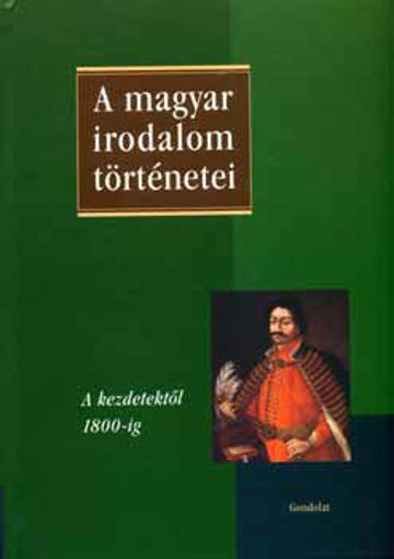 A magyar irodalom történetei I. - A kezdetektől 1800-ig termékhez kapcsolódó kép