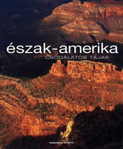 Észak-Amerika - Csodálatos tájak termékhez kapcsolódó kép