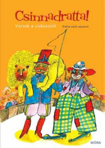 Csinnadratta! - Versek a cirkuszról - Versek a cirkuszról termékhez kapcsolódó kép