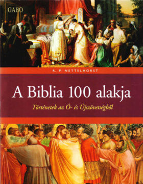 A biblia 100 alakja  - Történetek az Ó- és Újszövetségből termékhez kapcsolódó kép