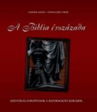 A Biblia évszázada - Szentírás-fordítások a reformáció korából - Szentírás-fordítások a reformáció korából termékhez kapcsolódó kép
