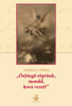 "Örjöngő röptünk, mondd, hová vezet?" termékhez kapcsolódó kép