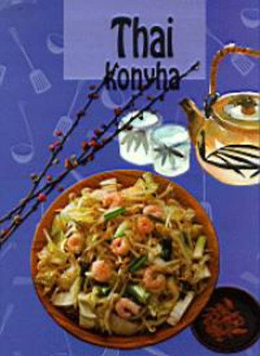 Thai konyha - Izgalmas, fűszeres ízek, egzotikusan illatos fogások termékhez kapcsolódó kép