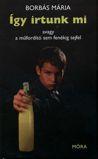 Így irtunk mi, avagy a műfordító sem fenékig tejfel - Avagy a műfordító sem fenékig tejfel termékhez kapcsolódó kép