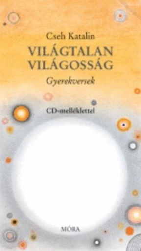 Világtalan világosság - Gyerekversek CD melléklettel - Gyerekversek - CD-melléklettel termékhez kapcsolódó kép