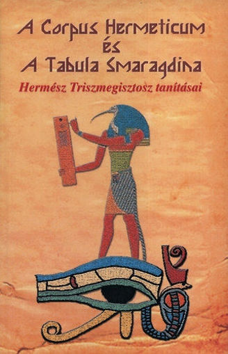 A Corpus Hermeticum és A Tabula Smaragdina - Hermész Triszmegisztosz tanításai termékhez kapcsolódó kép