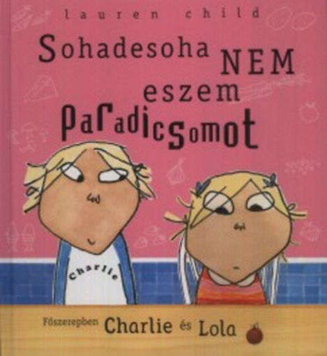 Sohadesoha nem eszem paradicsomot - Főszerepben Charlie és Lola termékhez kapcsolódó kép