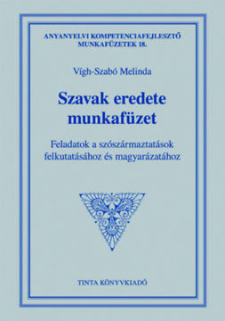 Szavak eredete munkafüzet - Feladatok a szószármaztatások felkutatásához és magyarázatához termékhez kapcsolódó kép