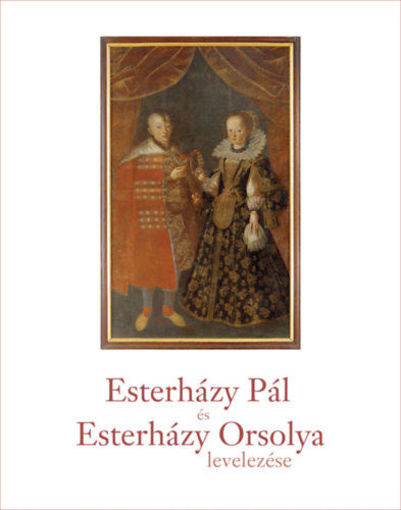 Esterházy Pál és Esterházy Orsolya levelezése termékhez kapcsolódó kép