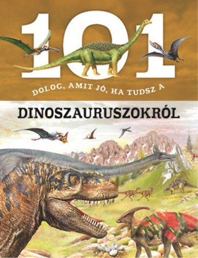 101 dolog, amit jó, ha tudsz a dinoszauruszokról termékhez kapcsolódó kép