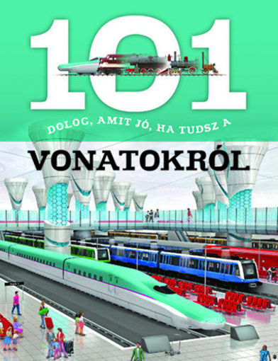 101 dolog, amit jó, ha tudsz a vonatokról termékhez kapcsolódó kép