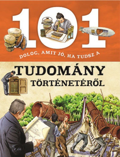 101 dolog, amit jó, ha tudsz a tudomány történetéről termékhez kapcsolódó kép