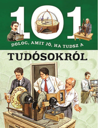 101 dolog, amit jó, ha tudsz a tudósokról termékhez kapcsolódó kép