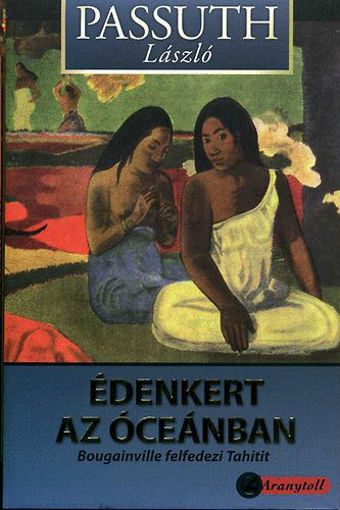 Édenkert az óceánban - Bougainville felfedezi Tahitit - Bougainville felfedezte Tahitit termékhez kapcsolódó kép