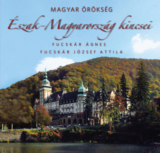 Észak-Magyarország kincsei - Magyar örökség termékhez kapcsolódó kép
