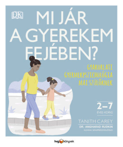 Mi jár a gyerekem fejében? - Gyakorlati gyermekpszichológia mai szülőknek termékhez kapcsolódó kép