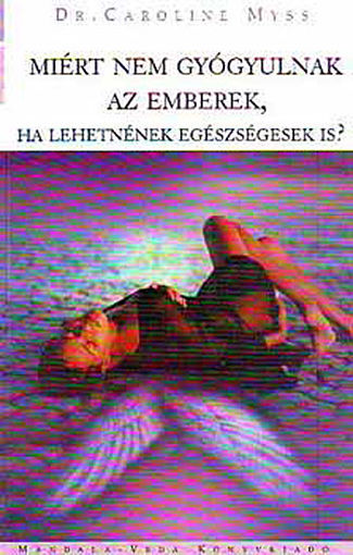Miért nem gyógyulnak az emberek, ha lehetnének egészségesek is? termékhez kapcsolódó kép
