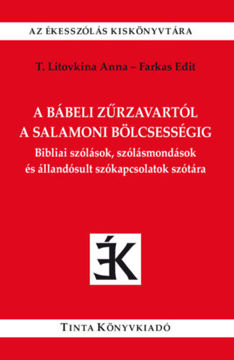 A bábeli zűrzavartól a salamoni bölcsességig - Bibliai szólások, szólásmondások és állandósult szókapcsolatok szótára termékhez kapcsolódó kép