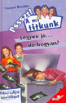 Pssszt! A mi titkunk - Legyek jó..., de hogyan? termékhez kapcsolódó kép