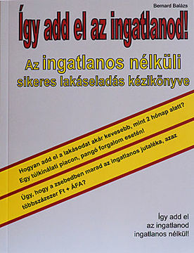Így add el az ingatlanod! - Az ingatlanos nélküli sikeres lakáseladás kézikönyve termékhez kapcsolódó kép
