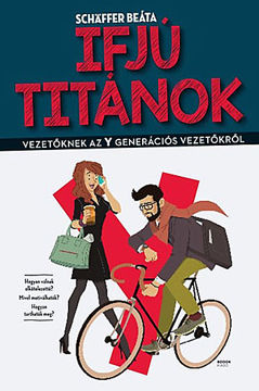 Ifjú titánok - Vezetőknek az Y generációs vezetőkről termékhez kapcsolódó kép