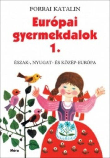 Európai gyermekdalok 1. - Észak-, Nyugat- és Közép-Európa - Észak-, Nyugat-és Közép-Európa termékhez kapcsolódó kép