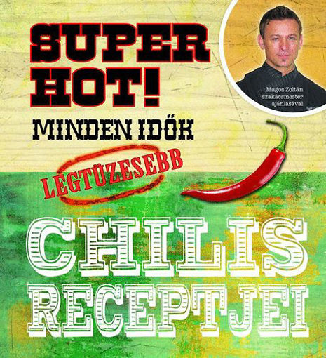Super Hot! - Minden idők legtüzesebb chilis receptjei termékhez kapcsolódó kép