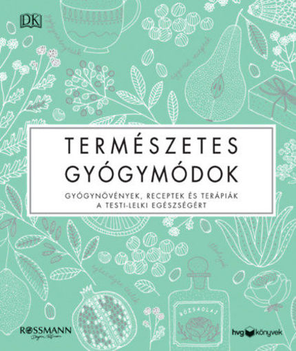 Természetes gyógymódok - Gyógynövények, receptek és terápiák a testi-lelki egészségért termékhez kapcsolódó kép