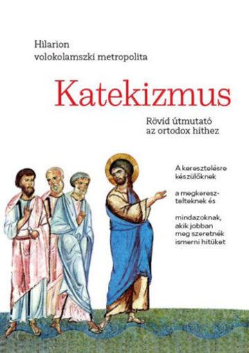 Katekizmus - Rövid útmutató az ortodox hithez termékhez kapcsolódó kép