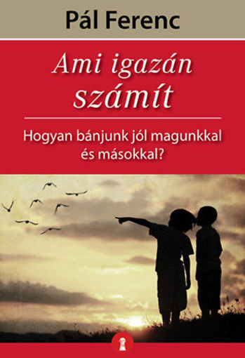 Ami igazán számít - Hogyan bánjunk jól magunkkal és másokkal? termékhez kapcsolódó kép