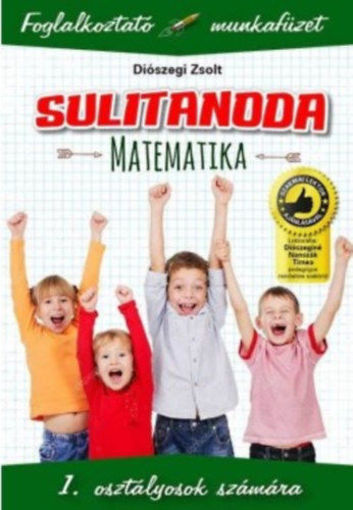 Sulitanoda - 1. osztályosok számára - Matematika - Foglalkoztató munkafüzet termékhez kapcsolódó kép