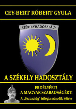 A Székely Hadosztály - Erdélyért! A magyar szabadságért! termékhez kapcsolódó kép