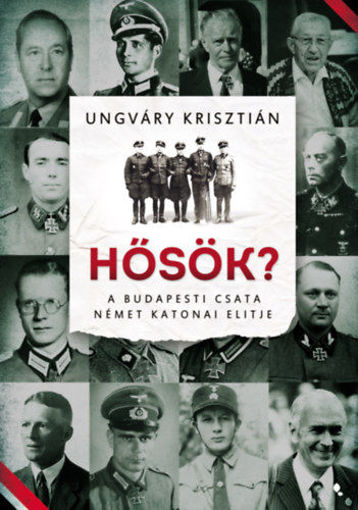 Hősök? - A budapesti csata német katonai elitje termékhez kapcsolódó kép
