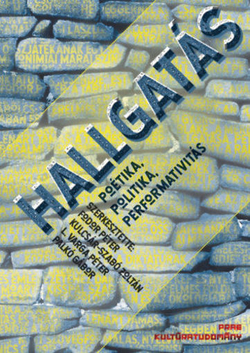 Hallgatás - Poétika, politika, performativitás termékhez kapcsolódó kép