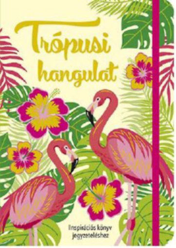 Trópusi hangulat - Inspirációs könyv jegyzeteléshez termékhez kapcsolódó kép