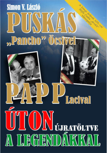 Úton újratöltve a legendákkal - Puskás "Pancho" Öcsivel, Papp Lacival termékhez kapcsolódó kép