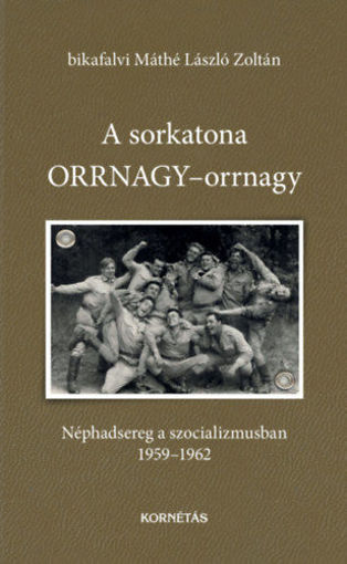 A sorkatona ORRNAGY-orrnagy - Néphadsereg a szocializmusban 1959-1962 termékhez kapcsolódó kép