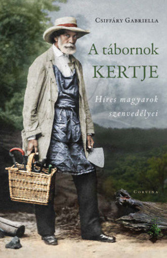 A tábornok kertje - Híres magyarok szenvedélyei termékhez kapcsolódó kép