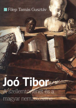 Joó Tibor - A szellemtörténet és a magyar nemzeteszme termékhez kapcsolódó kép