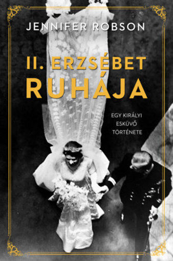 II. Erzsébet ruhája - Egy királyi esküvő története termékhez kapcsolódó kép